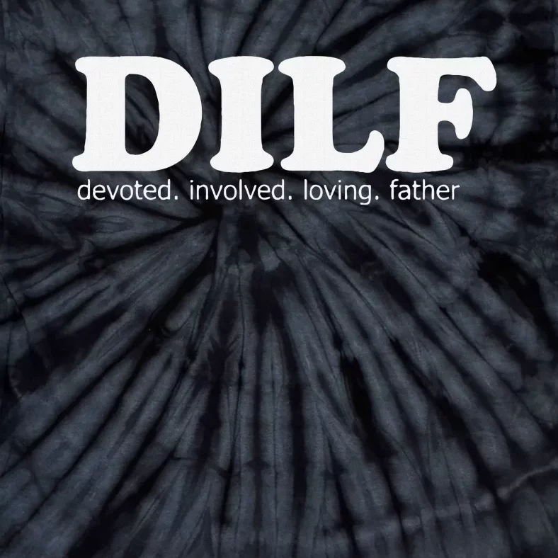 Dilf Devoted Involved Loving Father Dad Papa Funny Gift Tie-Dye T-Shirt