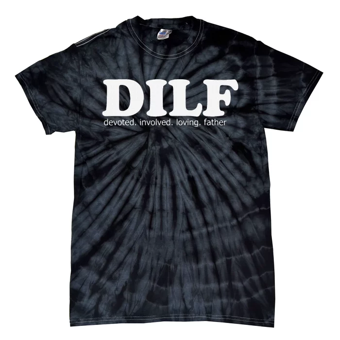 Dilf Devoted Involved Loving Father Dad Papa Funny Gift Tie-Dye T-Shirt