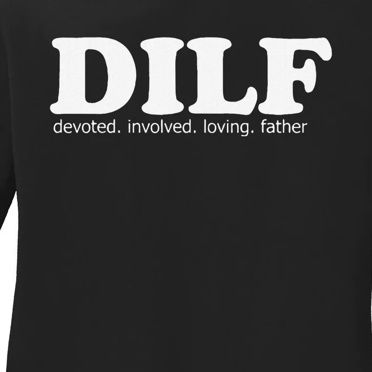 Dilf Devoted Involved Loving Father Dad Papa Funny Gift Ladies Long Sleeve Shirt