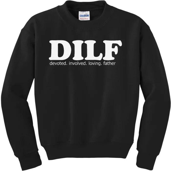 Dilf Devoted Involved Loving Father Dad Papa Funny Gift Kids Sweatshirt