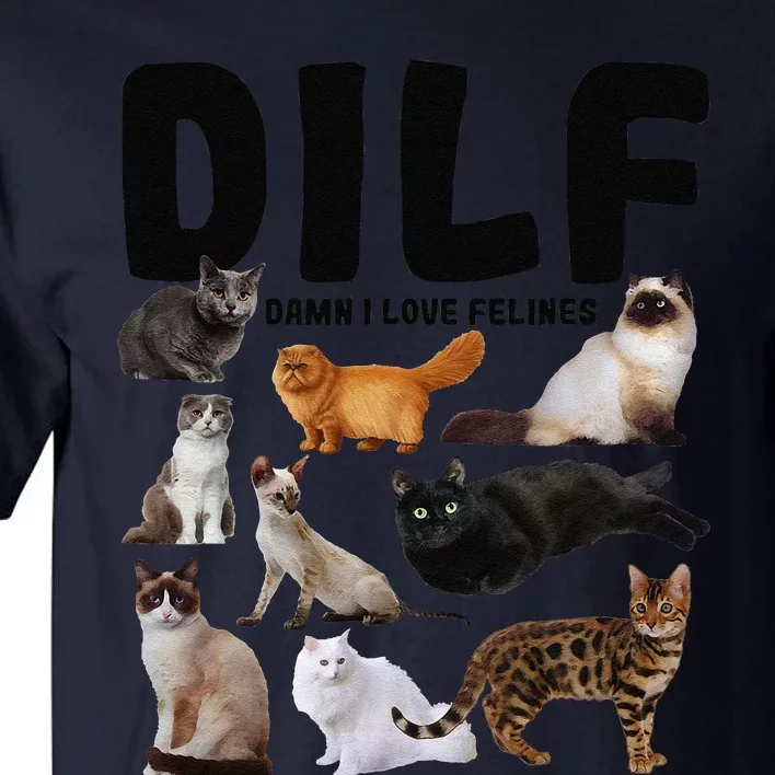 DILF Damn I Love Felines Funny Cat Kitty Lover Tall T-Shirt