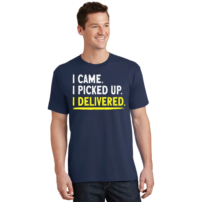 Delivery Driver I Delivered Package Grocery Food Deliveries T-Shirt