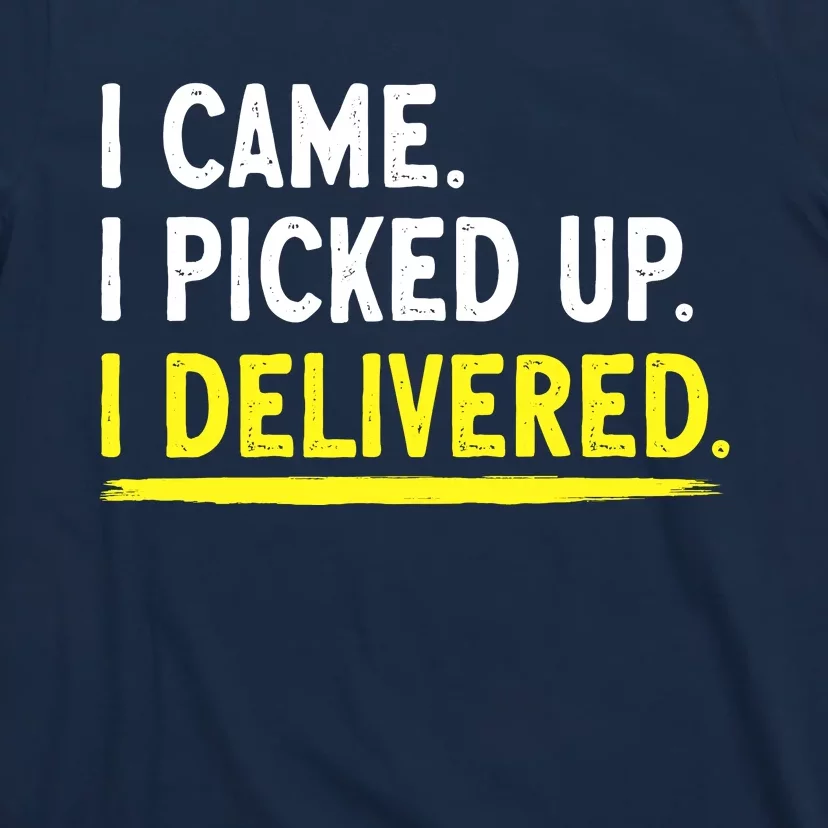 Delivery Driver I Delivered Package Grocery Food Deliveries T-Shirt