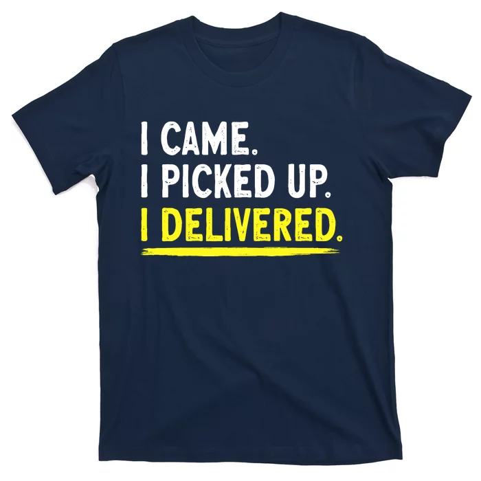 Delivery Driver I Delivered Package Grocery Food Deliveries T-Shirt