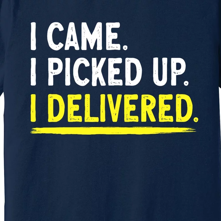 Delivery Driver I Delivered Package Grocery Food Deliveries Premium T-Shirt