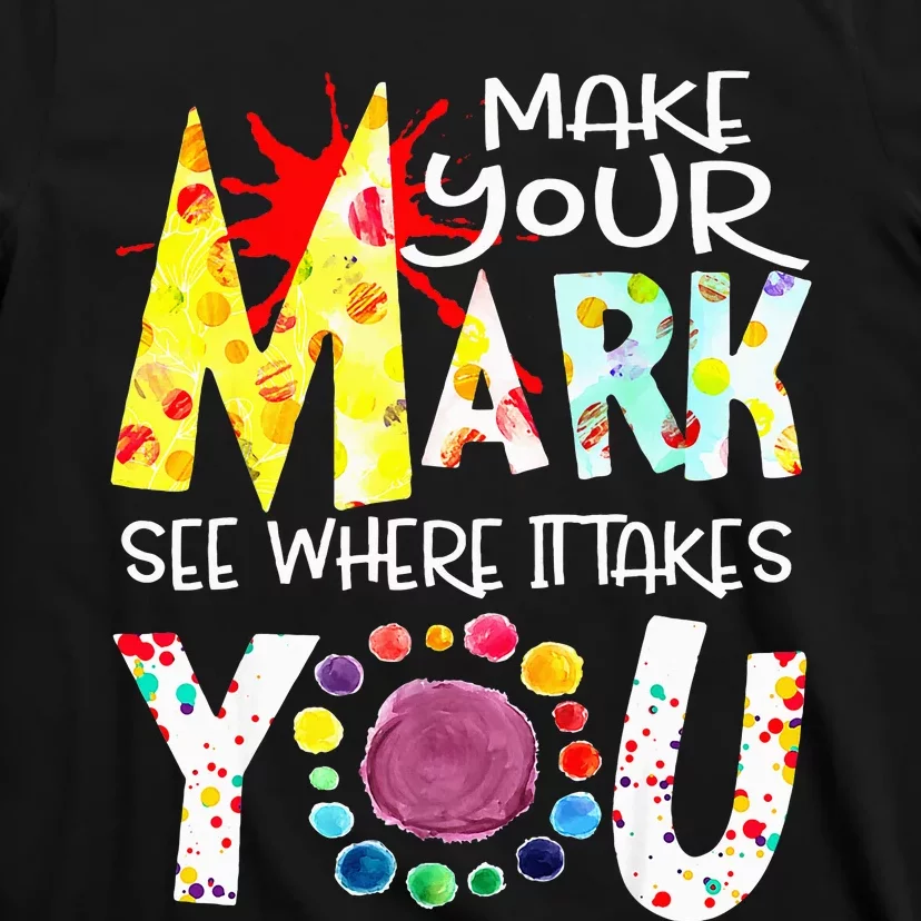 Dot Day International Dot Day Make Your Mark Happy Dot Day T-Shirt