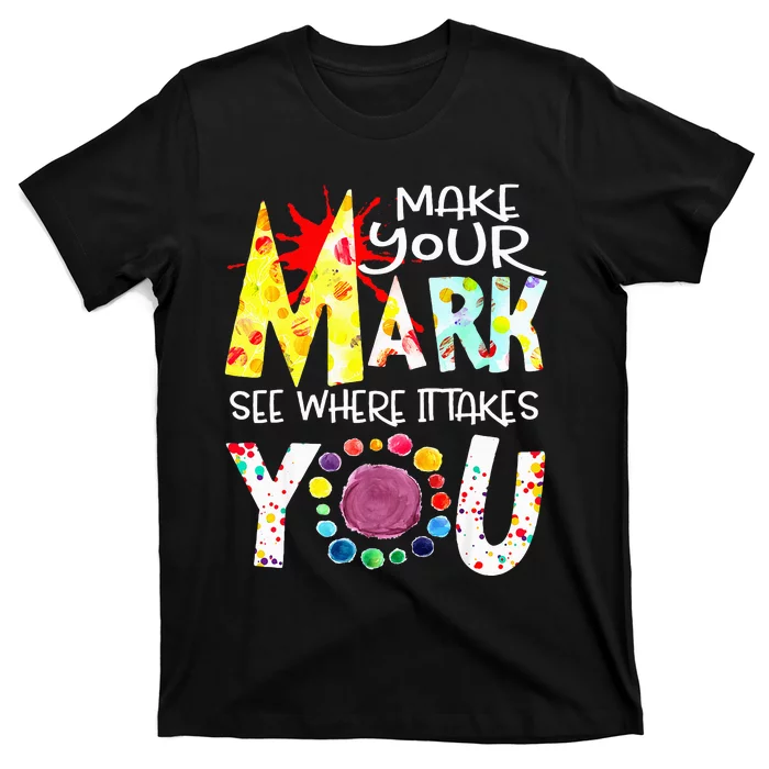 Dot Day International Dot Day Make Your Mark Happy Dot Day T-Shirt