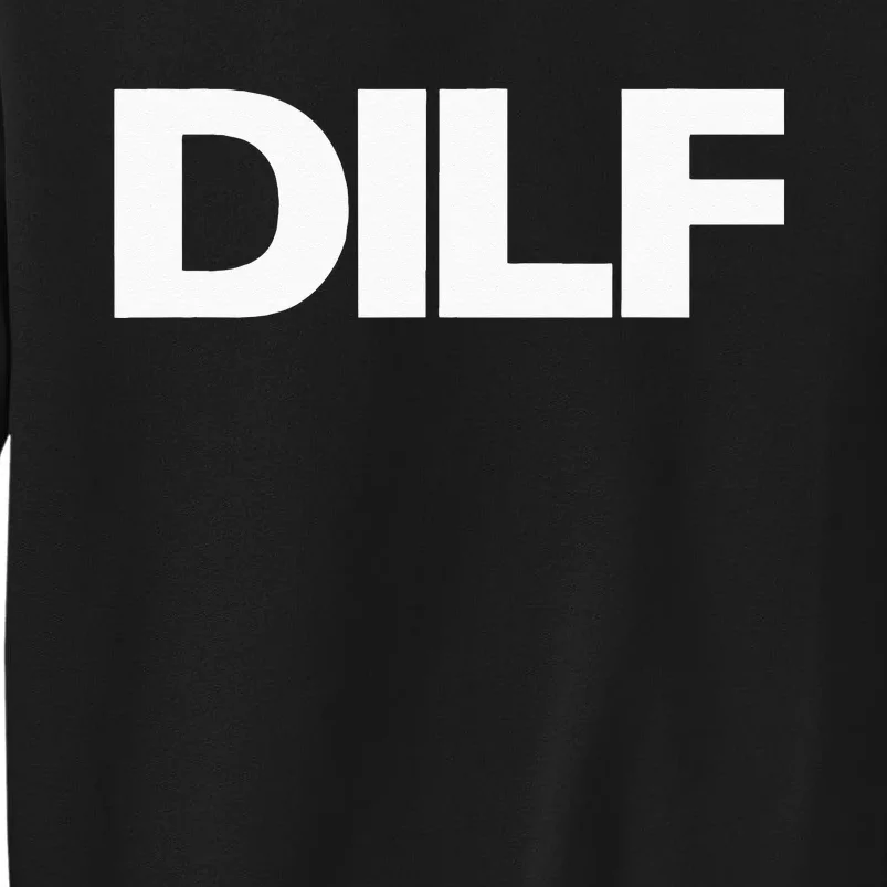 DILF Dad Id Like To Fck Adult Humor Sweatshirt