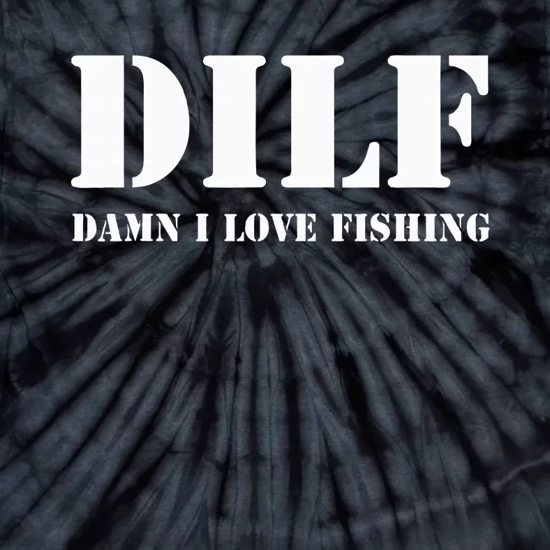 DILF Damn I Love Fishing Funny Fathers Day Gift For Dad Tie-Dye T-Shirt