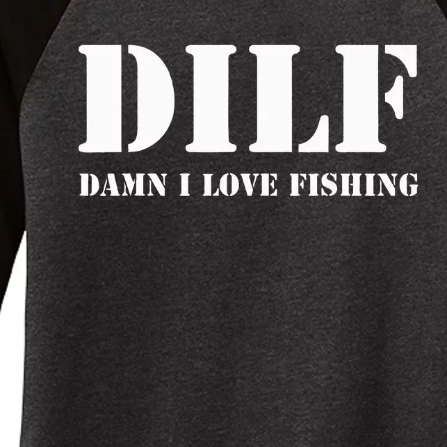 DILF Damn I Love Fishing Funny Fathers Day Gift For Dad Women's Tri-Blend 3/4-Sleeve Raglan Shirt