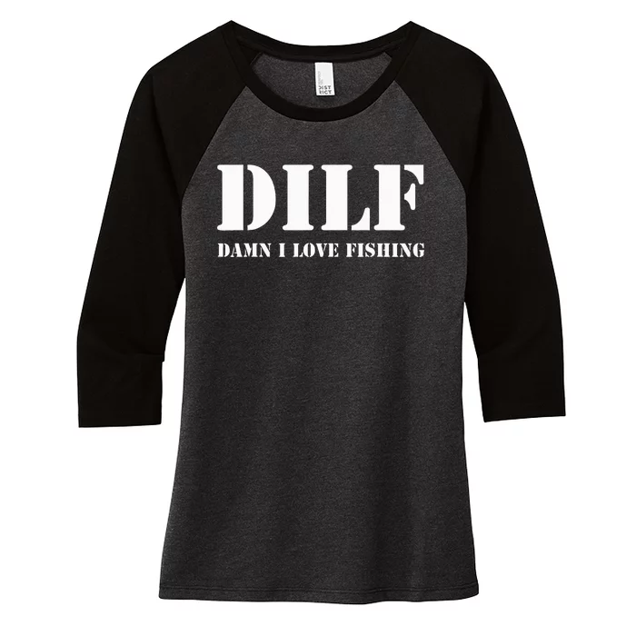 DILF Damn I Love Fishing Funny Fathers Day Gift For Dad Women's Tri-Blend 3/4-Sleeve Raglan Shirt