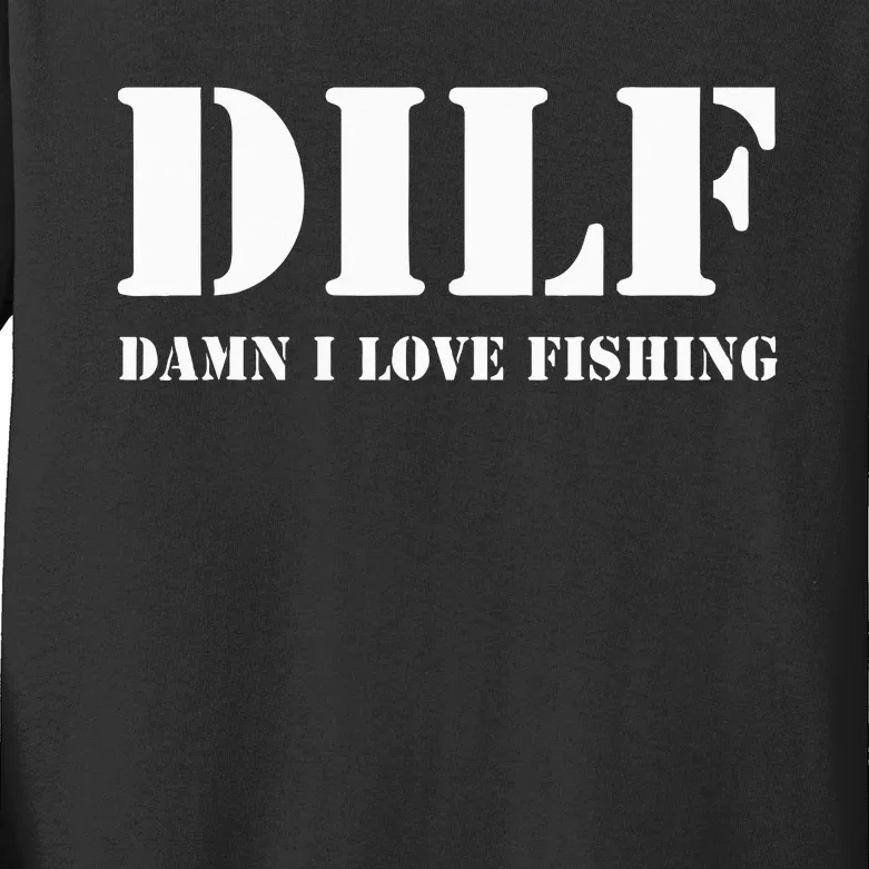 DILF Damn I Love Fishing Funny Fathers Day Gift For Dad Kids Long Sleeve Shirt