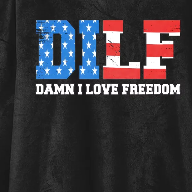 Dilf Damn I Love Freedom Funny Patriotic 4th Of July Hooded Wearable Blanket