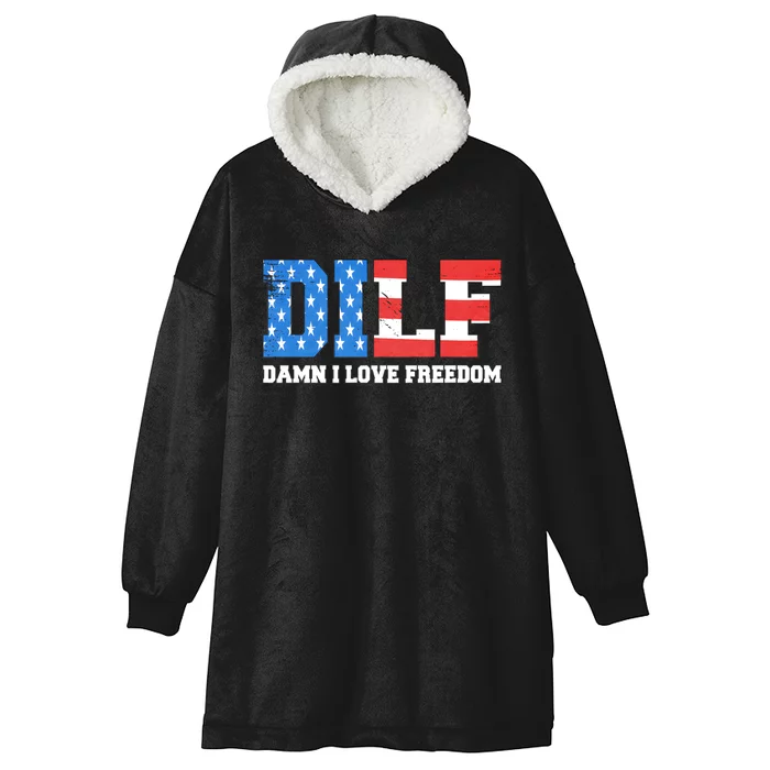 Dilf Damn I Love Freedom Funny Patriotic 4th Of July Hooded Wearable Blanket