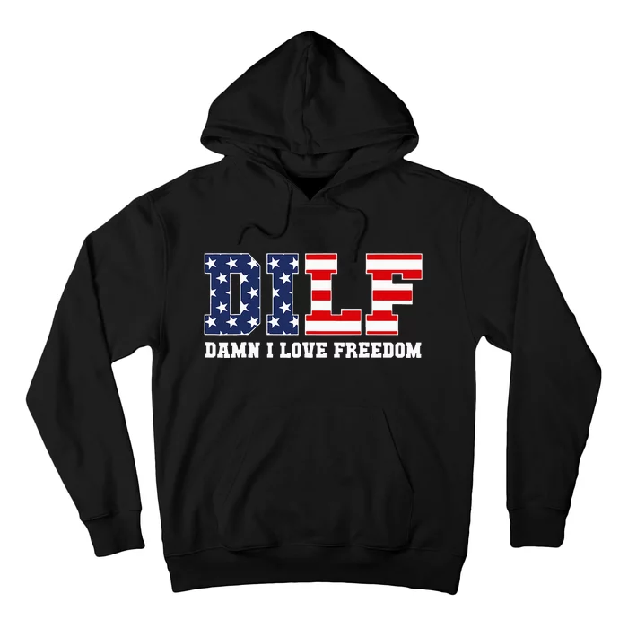 DILF Damn I Love Freedom Funny Patriotic 4th Of July Hoodie