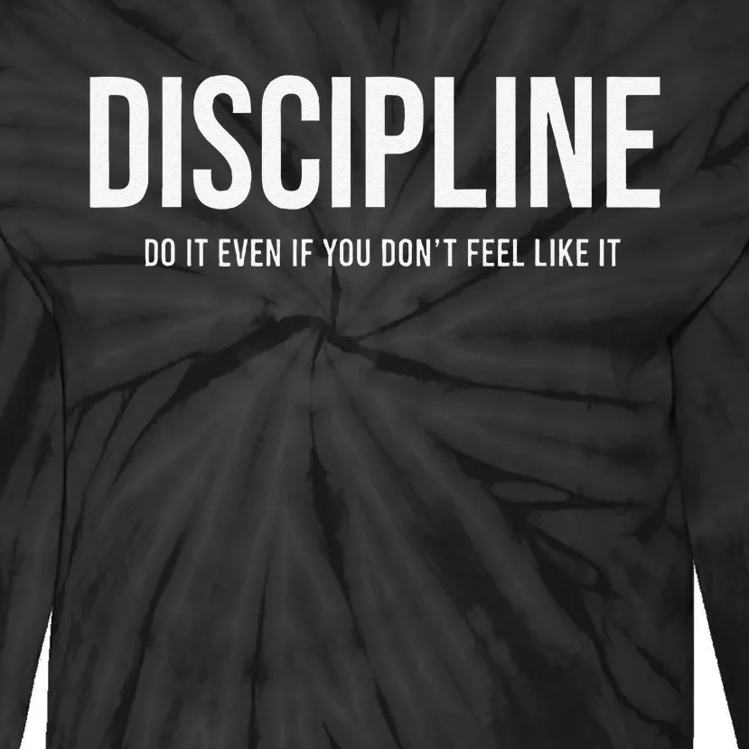 Discipline Do It Even If You DonT Feel Like It Tie-Dye Long Sleeve Shirt