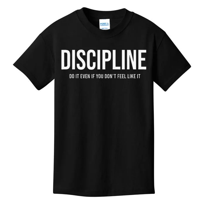 Discipline Do It Even If You DonT Feel Like It Kids T-Shirt