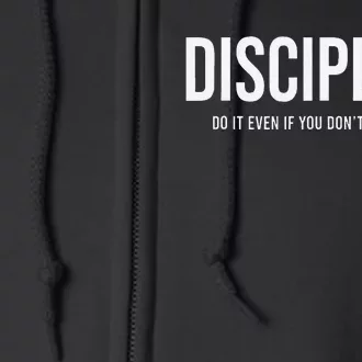 Discipline Do It Even If You DonT Feel Like It Full Zip Hoodie