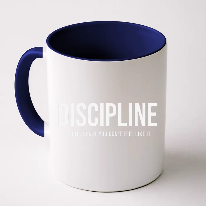 Discipline Do It Even If You DonT Feel Like It Front & Back Coffee Mug