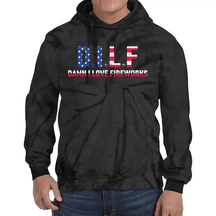 DILF Damn I Love Fireworks Labor Day Tie Dye Hoodie