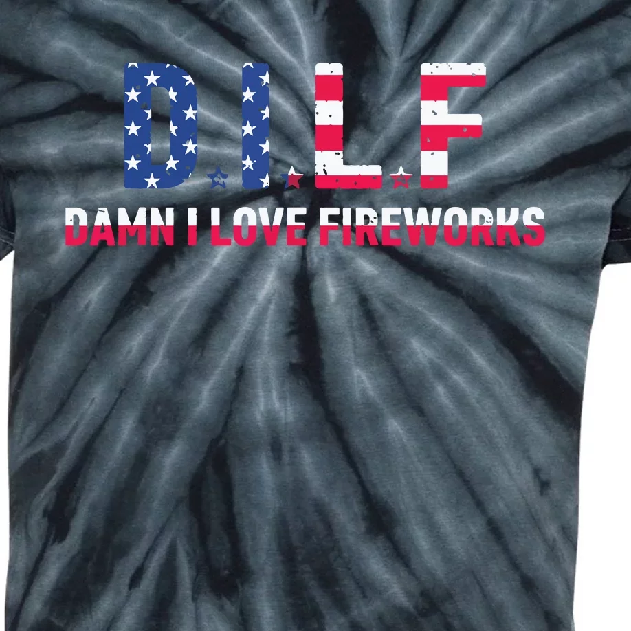 DILF Damn I Love Fireworks Labor Day Kids Tie-Dye T-Shirt