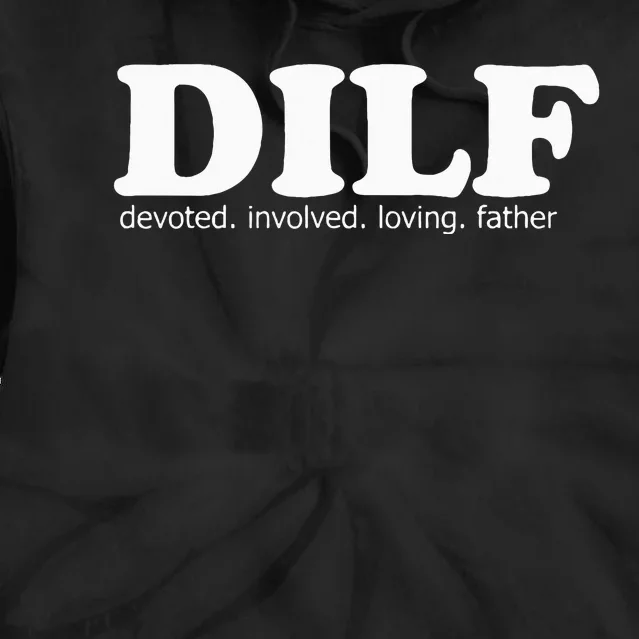 Dilf Devoted Involved Loving Father Dad Papa Tie Dye Hoodie