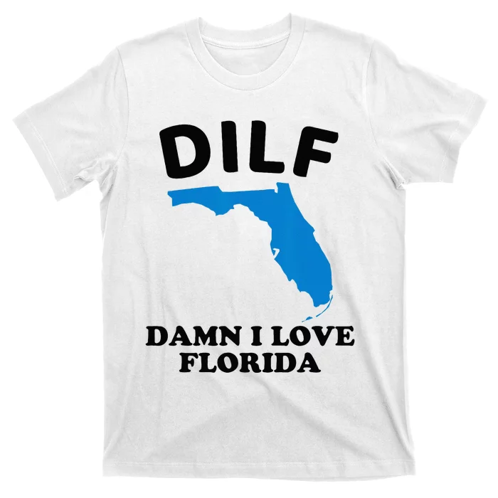 DILF Damn I Love Florida Funny Miami United States Tampa T-Shirt