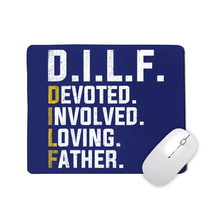 DILF Devoted Involved Loving Father D.I.L.F. Fathers Day Dad Mousepad