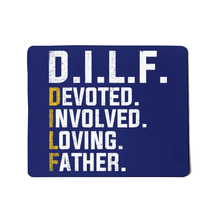 DILF Devoted Involved Loving Father D.I.L.F. Fathers Day Dad Mousepad