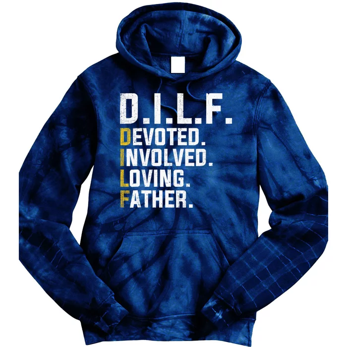 DILF Devoted Involved Loving Father D.I.L.F. Fathers Day Dad Tie Dye Hoodie