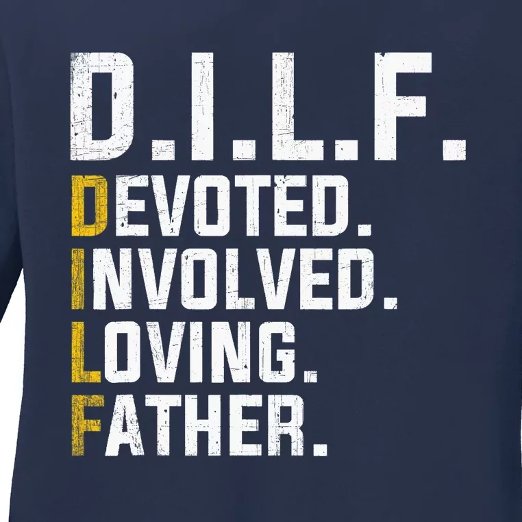 DILF Devoted Involved Loving Father D.I.L.F. Fathers Day Dad Ladies Long Sleeve Shirt