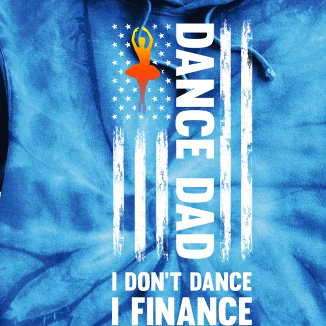 Dance Dad I Don't Dance I Finance Dance Dad Ballet Cool Gift Tie Dye Hoodie