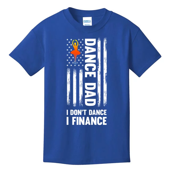 Dance Dad I Don't Dance I Finance Dance Dad Ballet Cool Gift Kids T-Shirt