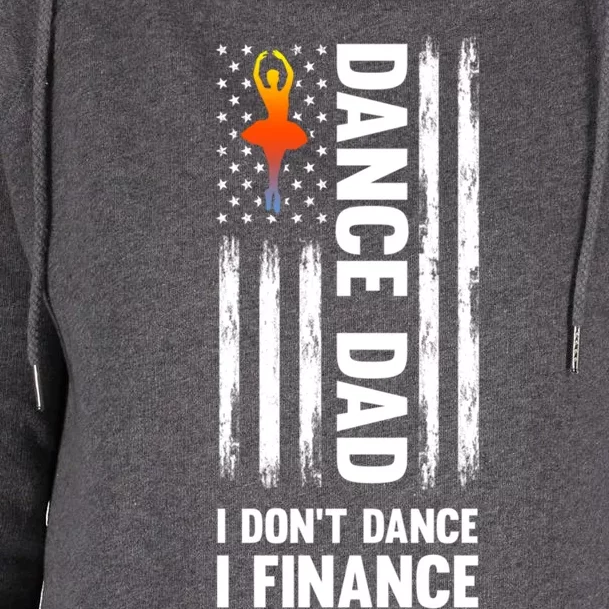 Dance Dad I Don't Dance I Finance Dance Dad Ballet Cool Gift Womens Funnel Neck Pullover Hood