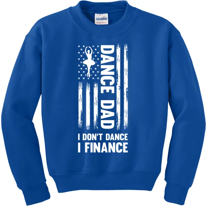 Dance Dad I Don't Dance I Finance Dance Dad Ballet Gift Kids Sweatshirt