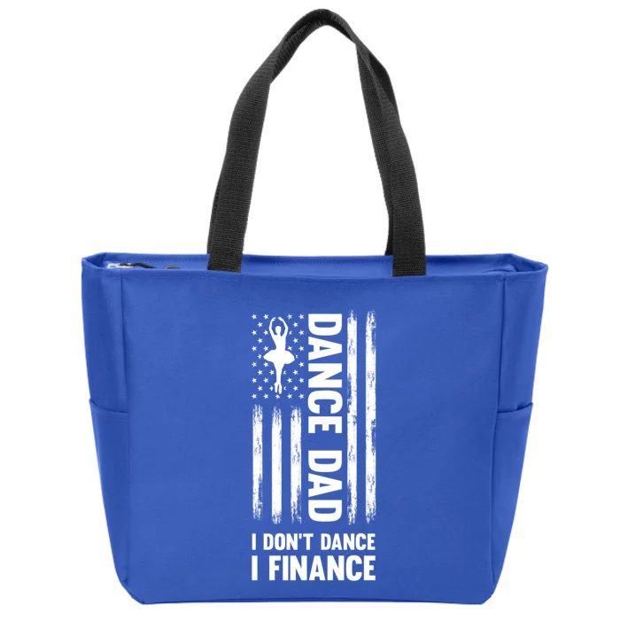 Dance Dad I Don't Dance I Finance Dance Dad Ballet Gift Zip Tote Bag