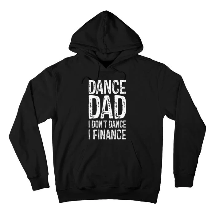 Dance Dad I Dont Dance I Finance Happy Father Day Tall Hoodie