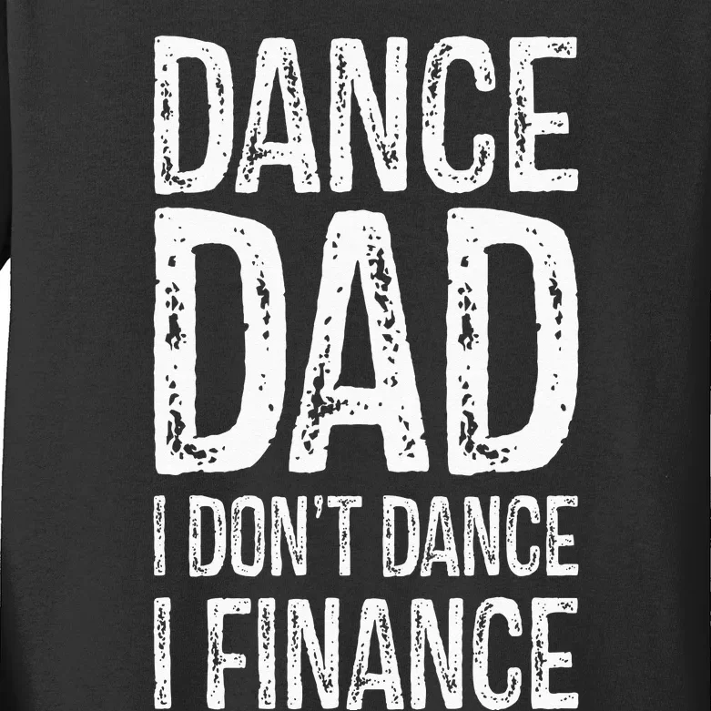 Dance Dad I Dont Dance I Finance Happy Father Day Kids Long Sleeve Shirt