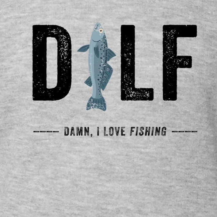 Dilf Damn I Love Fishing Retro Fisherman Funny Fishing Gift Toddler Sweatshirt