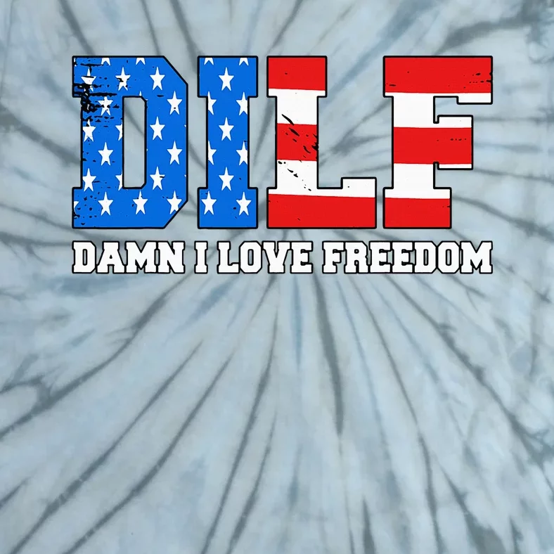 Dilf Damn I Love Freedom Tie-Dye T-Shirt