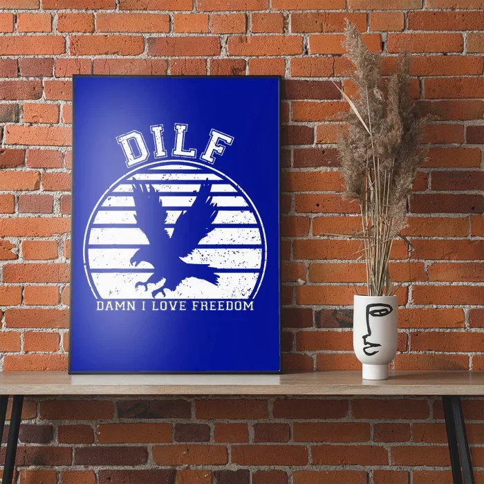 Dilf Damn I Love Freedom Eagle Funny Patriotic Poster