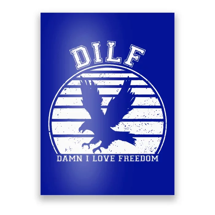 Dilf Damn I Love Freedom Eagle Funny Patriotic Poster