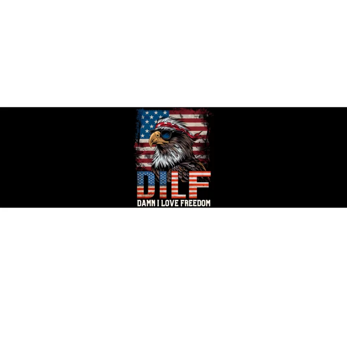 Dilf Damn I Love Freedom Eagle Funny Patriotic 4th Of July Bumper Sticker