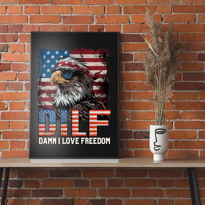 Dilf Damn I Love Freedom Eagle Funny Patriotic 4th Of July Poster