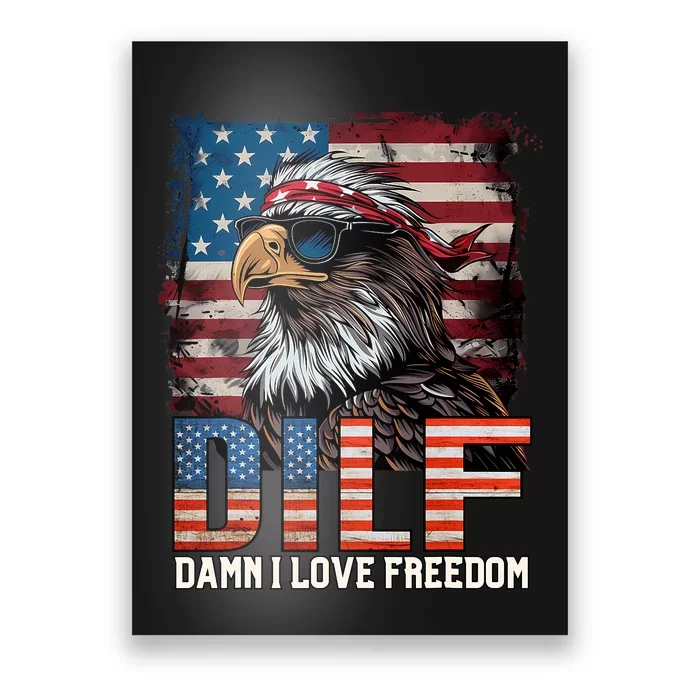 Dilf Damn I Love Freedom Eagle Funny Patriotic 4th Of July Poster