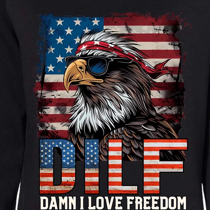 Dilf Damn I Love Freedom Eagle Funny Patriotic 4th Of July Womens California Wash Sweatshirt