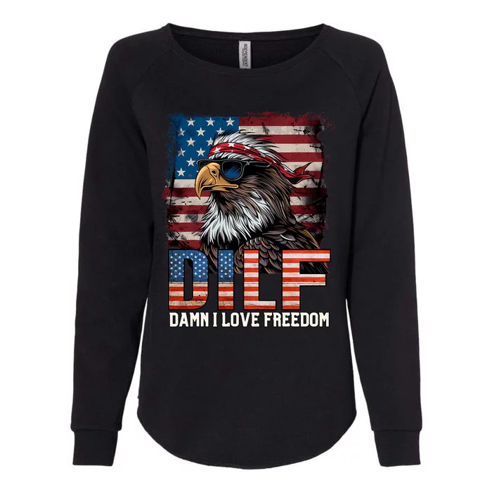 Dilf Damn I Love Freedom Eagle Funny Patriotic 4th Of July Womens California Wash Sweatshirt