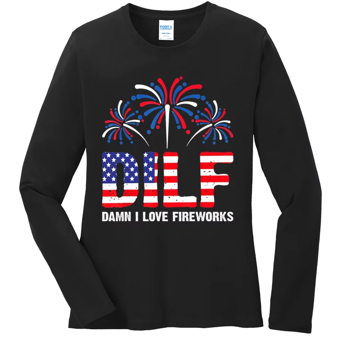 Dilf Damn I Love Fireworks Funny American Patriotic July 4th Ladies Long Sleeve Shirt