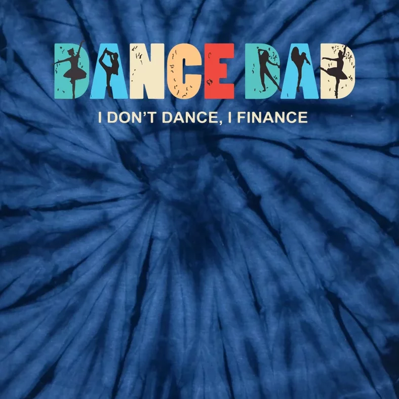 Dance Dad I Dont Dance I Finance Dancing Daddy Tie-Dye T-Shirt