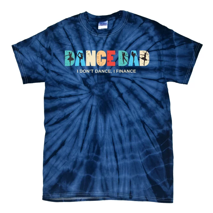 Dance Dad I Dont Dance I Finance Dancing Daddy Tie-Dye T-Shirt